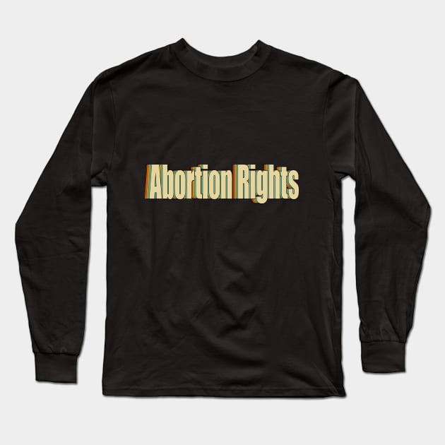 Abortion Rights Long Sleeve T-Shirt by DESKPOP PODCAST